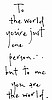 You're The World