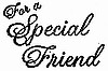 For A Special Friend