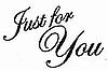 Just For You