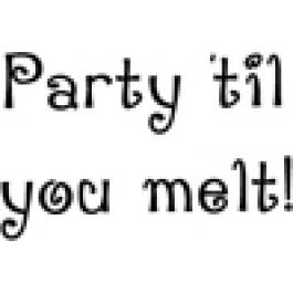 Party Til You Melt